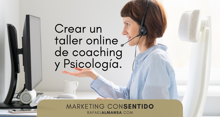 Como crear un taller online de coaching y Psicología