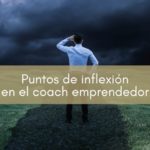 puntos de inflexión en el coach emprendedor